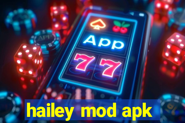 hailey mod apk