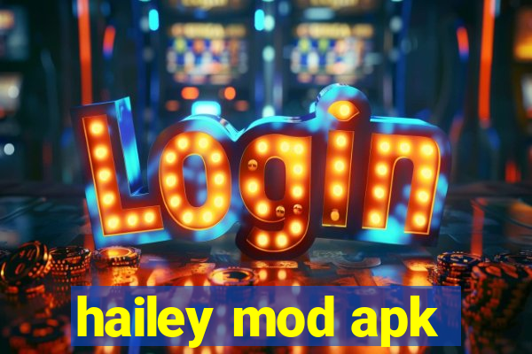 hailey mod apk