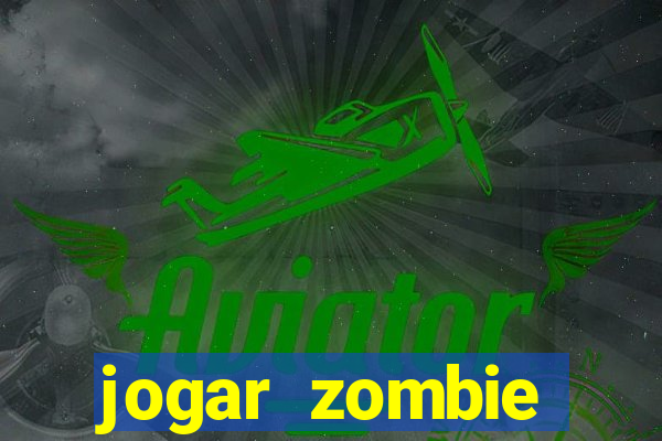 jogar zombie outbreak demo