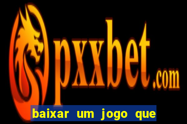 baixar um jogo que ganha dinheiro de verdade