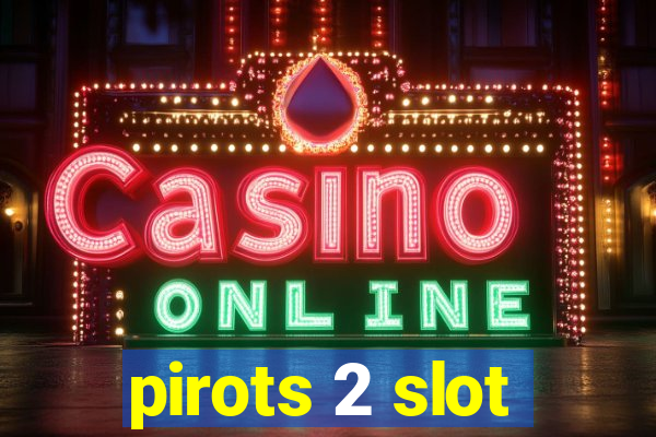 pirots 2 slot