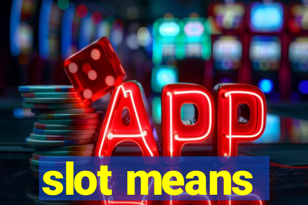 slot means