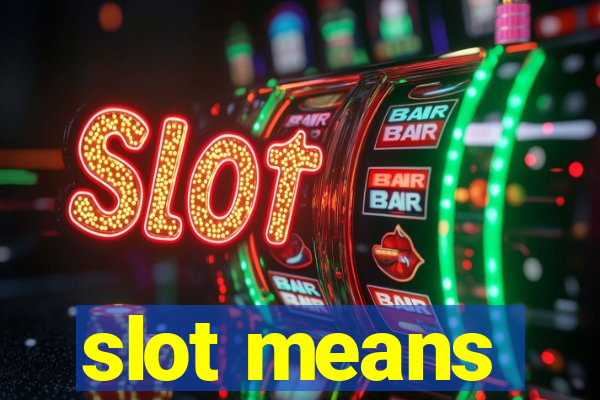 slot means