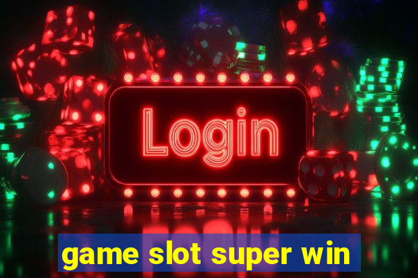 game slot super win