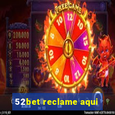 52bet reclame aqui