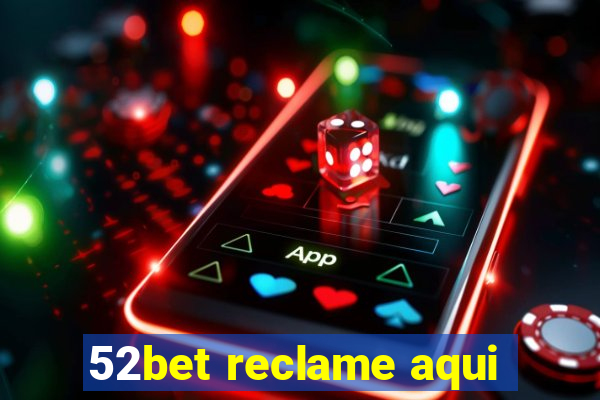 52bet reclame aqui