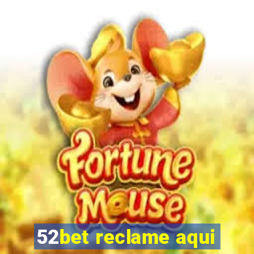 52bet reclame aqui