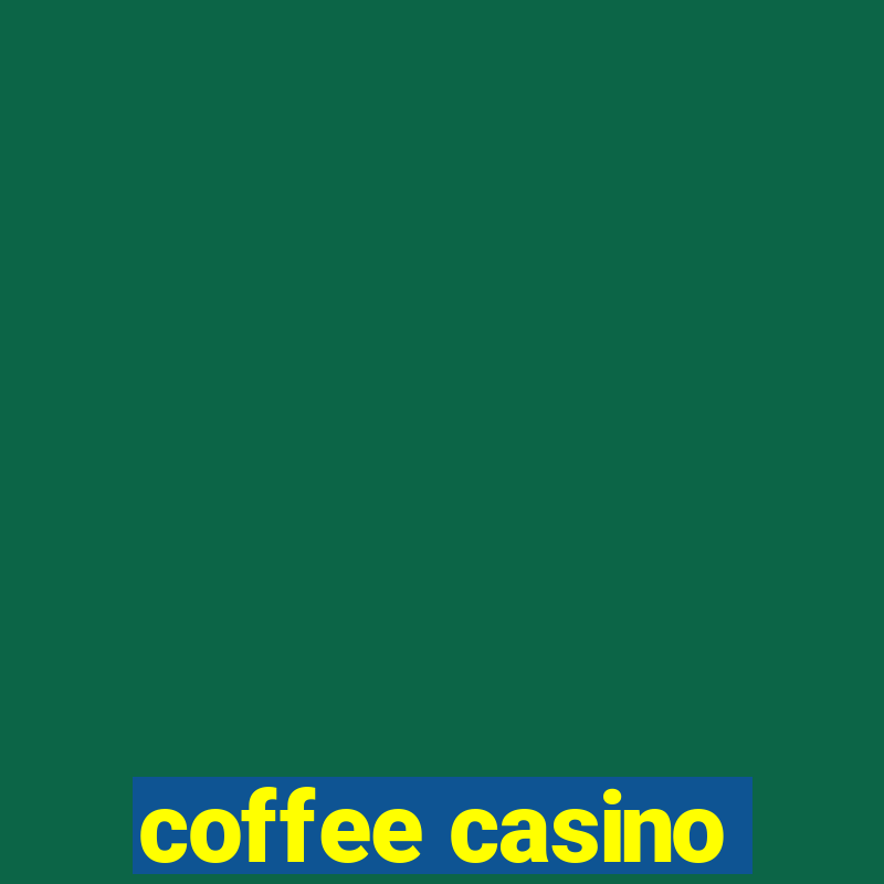 coffee casino