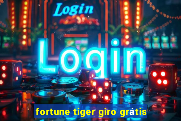 fortune tiger giro grátis