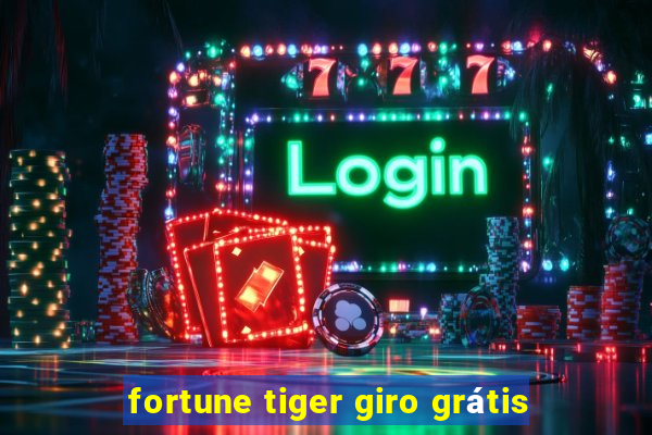 fortune tiger giro grátis