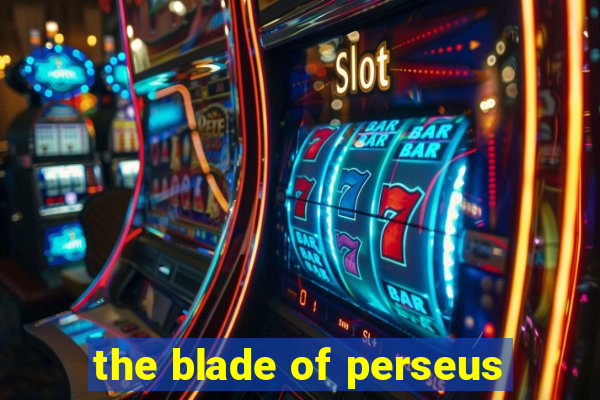 the blade of perseus