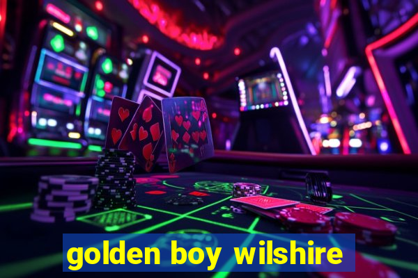 golden boy wilshire