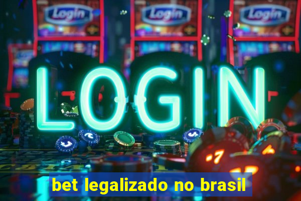 bet legalizado no brasil