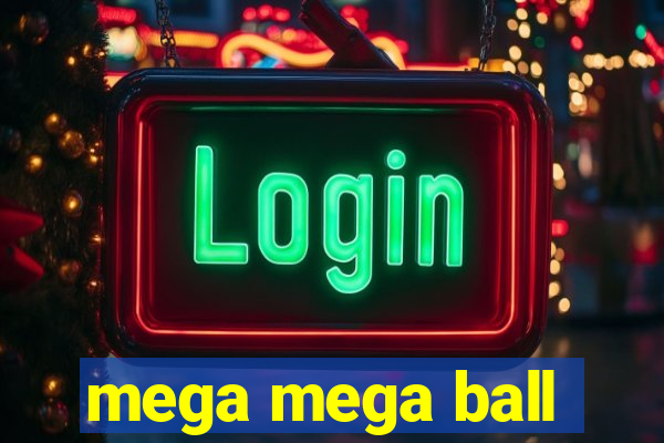 mega mega ball