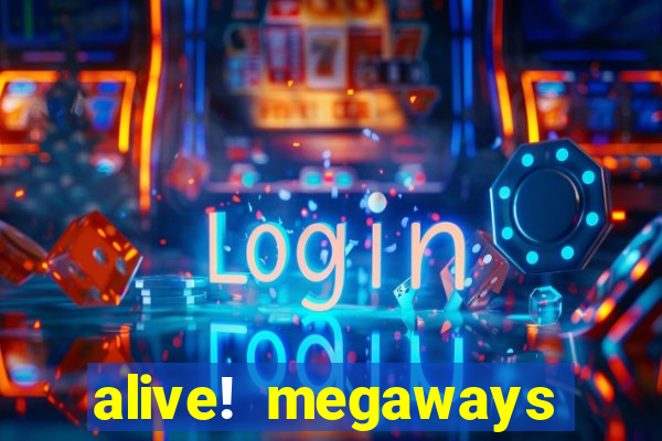 alive! megaways slot online