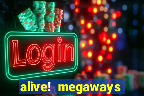 alive! megaways slot online