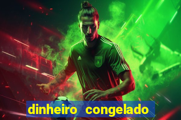 dinheiro congelado na plataforma de jogos