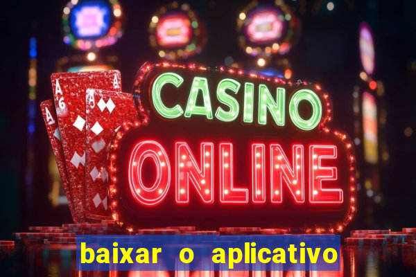 baixar o aplicativo do esporte bet