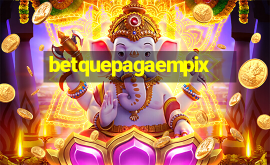 betquepagaempix