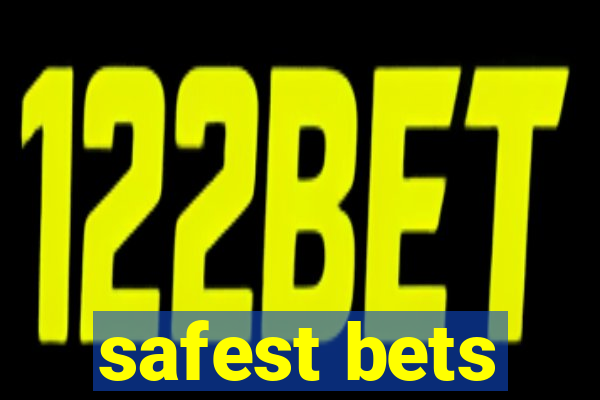 safest bets