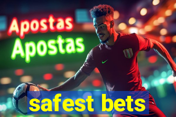 safest bets