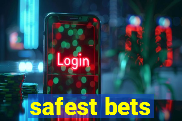 safest bets