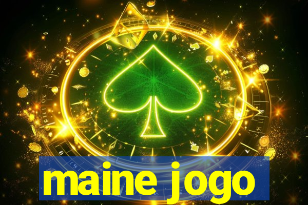 maine jogo