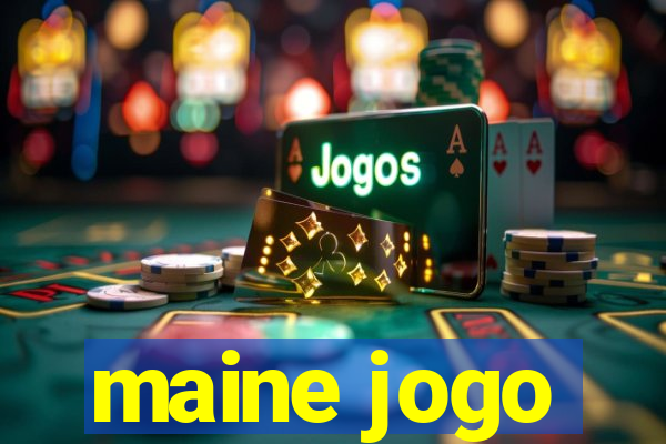 maine jogo