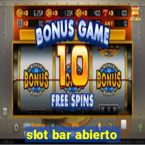 slot bar abierto