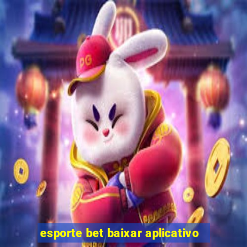 esporte bet baixar aplicativo