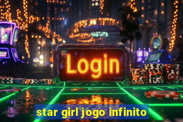 star girl jogo infinito