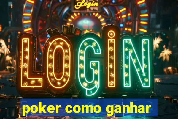 poker como ganhar