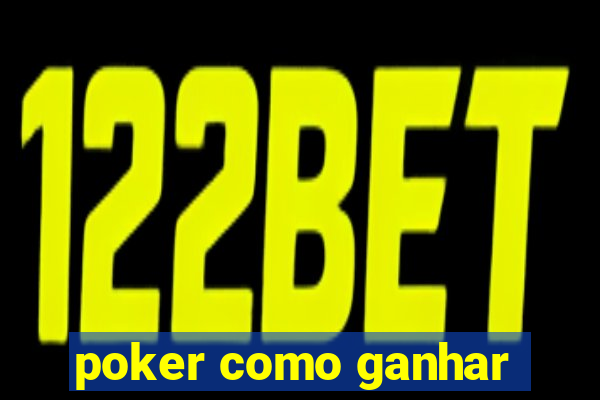 poker como ganhar