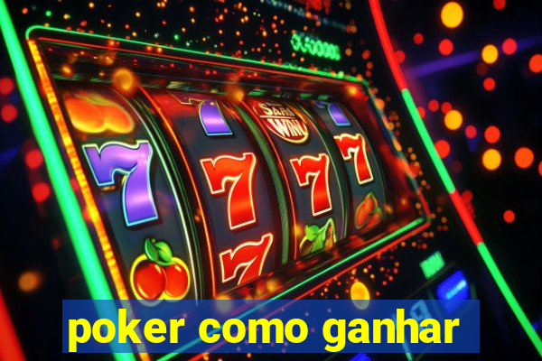 poker como ganhar