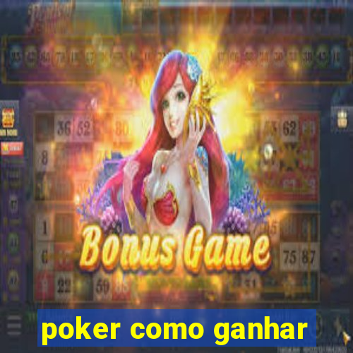 poker como ganhar