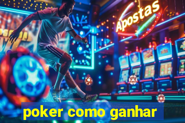 poker como ganhar