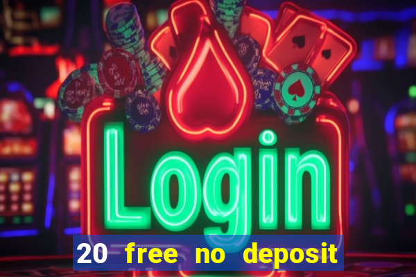 20 free no deposit casino uk