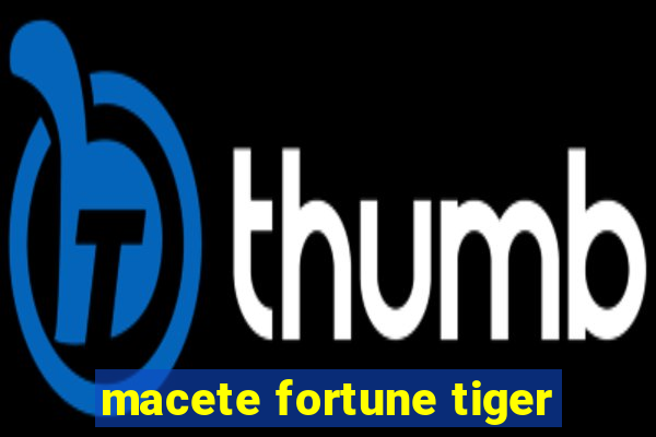 macete fortune tiger