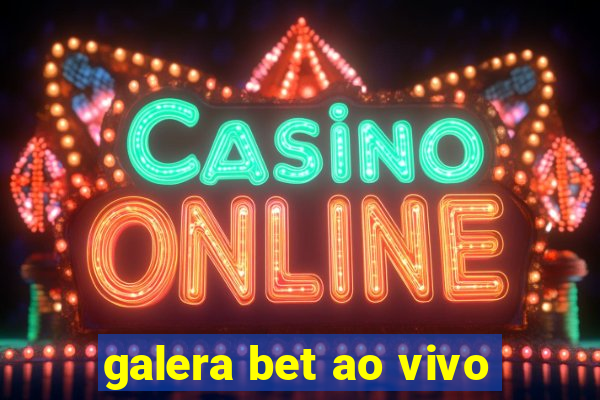 galera bet ao vivo