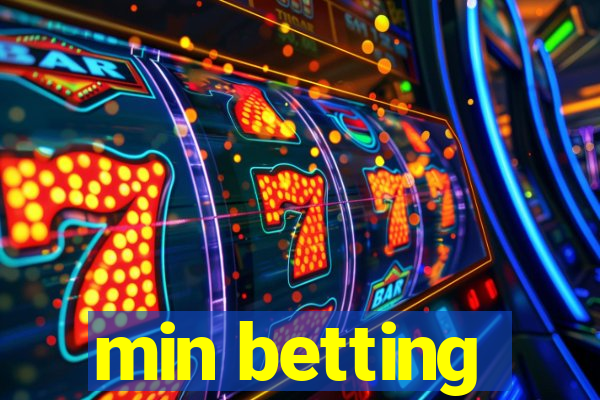 min betting