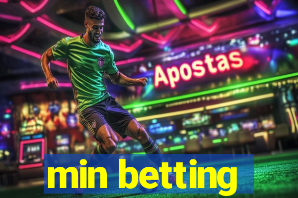 min betting