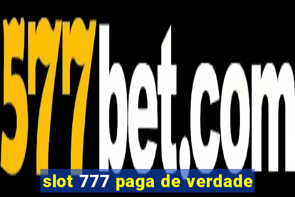 slot 777 paga de verdade