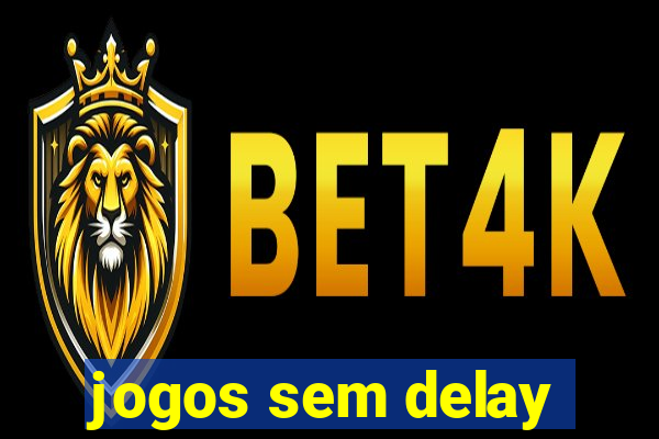 jogos sem delay