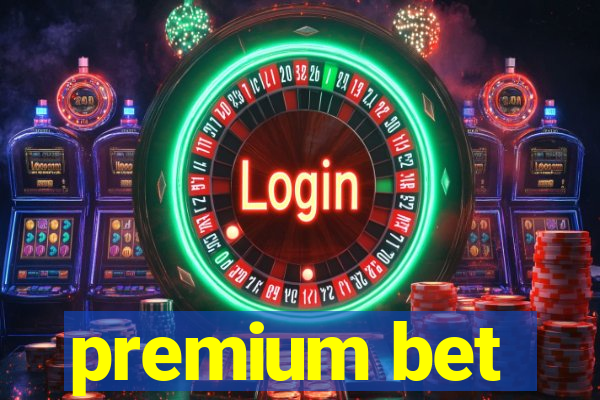 premium bet