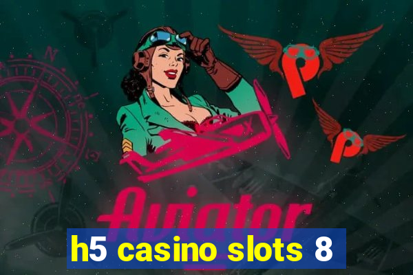 h5 casino slots 8