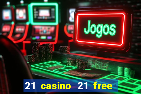 21 casino 21 free no deposit