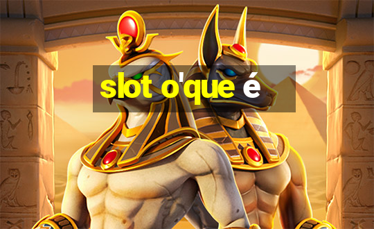 slot o'que é