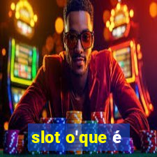 slot o'que é