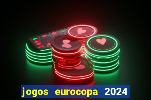 jogos eurocopa 2024 onde assistir