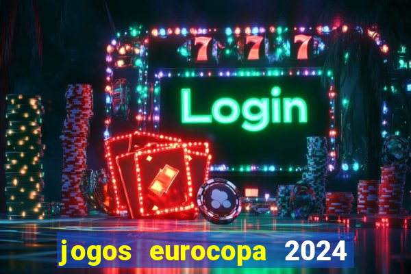 jogos eurocopa 2024 onde assistir